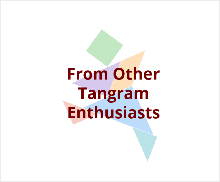 From Other Tangram Enthusiasts